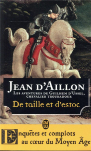 De taille et d'estoc. La jeunesse de Guilhem d'Ussel - Aillon Jean d'