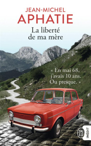 La liberté de ma mère. Mai 68 au Pays Basque - Aphatie Jean-Michel