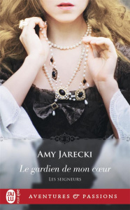 Les seigneurs Tome 3 : Le gardien de mon coeur - Jarecki Amy ; Delpeuch François