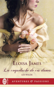 Les Wilde Tome 1 : La coqueluche de ces dames - James Eloisa ; Godoc Maud