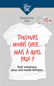 Toujours moins cher... mais à quel prix ? Huit solutions pour une mode éthique - Sbai Majdouline