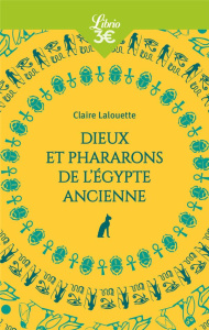 Dieux et Pharaons de l'Egypte ancienne - Lalouette Claire