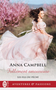 Les fils du péché Tome 3 : Follement amoureuse - Campbell Anna ; Nabet Agathe