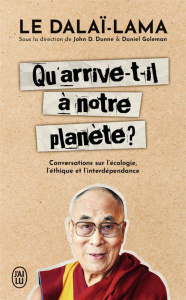 Qu'arrive-t-il à notre planète ? Conversations sur l'écologie, l'éthique et l'interdépendance - DALAI-LAMA (XIV) [T