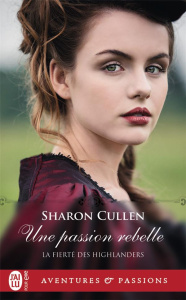 La fierté des Highlanders Tome 2 : Une passion rebelle - Cullen Sharon ; Evrard Lionel