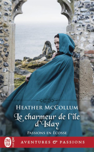 Passion en Ecosse Tome 2 : Le charmeur de l'île d'Islay - Mccollum Heather ; Evrard Lionel