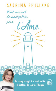 Petit manuel de navigation pour l'âme. De la part d'un gardien de phare - Philippe Sabrina