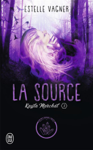 KAYLA MARCHAL - T03 - LA SOURCE - VAGNER ESTELLE