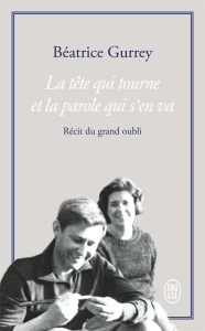 La tête qui tourne et la parole qui s'en va - Gurrey Béatrice