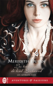 Les affranchies Tome 6 : Les tourments de lord Lockwood - Duran Meredith ; Dalle Sophie