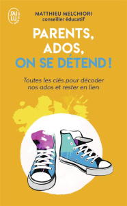 Parents, ados, on se détend ! Toutes les clés pour décoder nos ados et rester en lien - Melchiori Matthieu