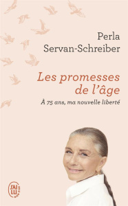 Les promesses de l'âge. A 75 ans, ma nouvelle liberté - Servan-Schreiber Perla