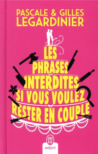 Les phrases interdites si vous voulez rester en couple - Legardinier Pascale ; Legardinier Gilles
