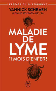 Maladie de Lyme. 11 mois d'enfer - Schraen Yannick ; Schraen Diane ; Perronne Christi