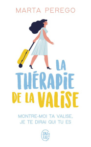 LA THERAPIE DE LA VALISE - MONTRE-MOI TA VALISE, JE TE DIRAI QUI TU ES - PEREGRO MARTA