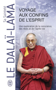 Voyage aux confins de l'esprit. Une exploration de la conscience, des rêves et de l'après-vie - DALAI-LAMA (XIV) [T