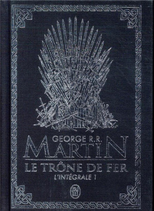Le Trône de fer l'Intégrale (A game of Thrones) Tome 1 . Edition de luxe - Martin George R. R. ; Sola Jean