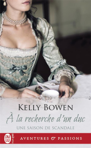 Une saison de scandale Tome 2 : A la recherche d'un duc - Bowen Kelly ; Ascain Viviane