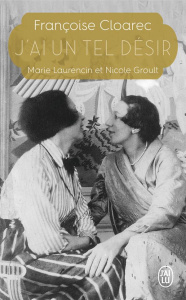 J'ai un tel désir. Marie Laurencin et Nicole Groult - Cloarec Françoise