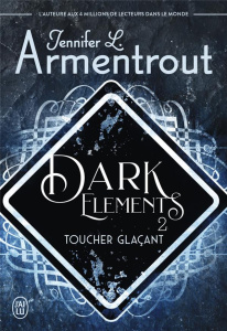 Dark Elements Tome 2 : Toucher glaçant - Armentrout Jennifer-L ; Appelius Paola