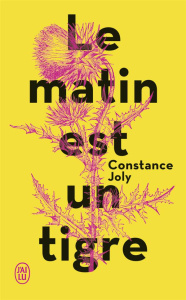 Le matin est un tigre - Joly Constance