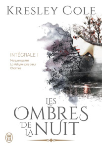 Les ombres de la nuit Intégrale 1 : Morsure secrète ; La valkyrie sans coeur ; Charmes - Cole Kresley ; Charrier Michelle ; Girard Agnès