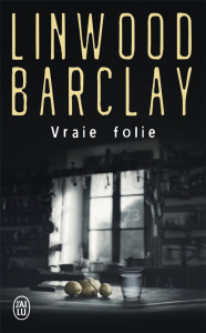 Vraie folie - Barclay Linwood ; Morin Renaud