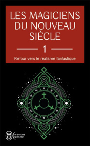 Les magiciens du nouveau siècle. Retour vers le réalisme fantastique Tome 1 - COLLECTIF