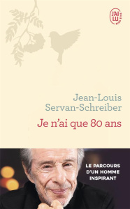 Je n'ai que 80 ans - Servan-Schreiber Jean-Louis