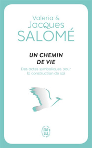 Un chemin de vie. Des actes symboliques pour la construction de soi - Salomé Jacques ; Salomé Valéria