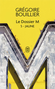 Le Dossier M Tome 5 : Jaune (la vie). Edition revue et augmentée - Bouillier Grégoire