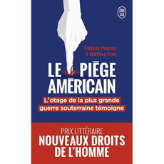 Le piège américain. L'otage de la plus grande entreprise de déstabilisation économique raconte - Pierucci Frédéric ; Aron Matthieu