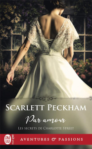 Les secrets de Charlotte Street Tome 1 : Par amour - Peckham Scarlett ; Busnel Anne