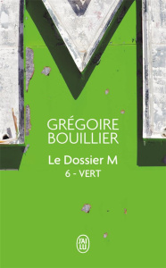 Le Dossier M Tome 6 : Vert (le temps). Edition revue et augmentée - Bouillier Grégoire