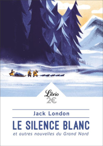 Le silence blanc et autres nouvelles du Grand Nord - London Jack