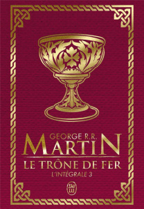Le Trône de fer l'Intégrale (A game of Thrones) Tome 3 . Edition de luxe - Martin George R. R. ; Sola Jean