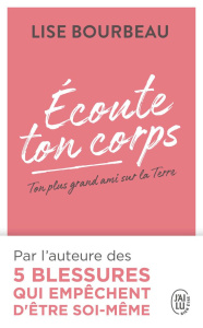 Ecoute ton corps. Ton plus grand ami sur la Terre - Bourbeau Lise