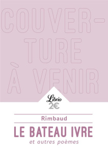 Le Bateau ivre et autres poèmes - Rimbaud Arthur ; Chambenoit Paul