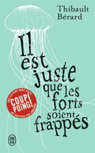 Il est juste que les forts soient frappés - Bérard Thibault