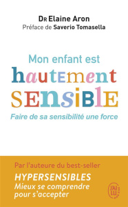 Mon enfant est hautement sensible - Aron Elaine N. ; Tomasella Saverio