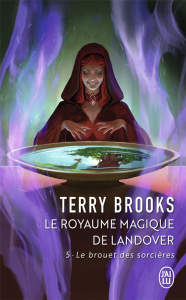 Le Royaume magique de Landover Tome 5 : Le brouet des sorcières - Brooks Terry ; Le Boucher Frédérique
