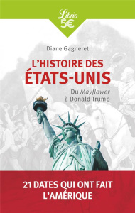 L'histoire des Etats-Unis. Du Mayflower à Donald Trump - Gagneret Diane