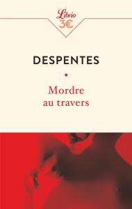 Mordre au travers - Despentes Virginie