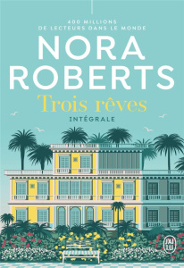 Trois rêves Intégrale/Orgueilleuse Margo ; Kate l'indomptable ; La blessure de Laura - Roberts Nora
