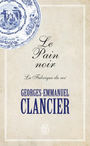 Le Pain noir Tome 2 : La Fabrique du roi - Clancier Georges-Emmanuel