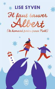 Il faut sauver Albert. (Le homard prévu pour Noël) - Syven Lise