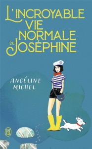 L'incroyable vie normale de Joséphine - Michel Angéline