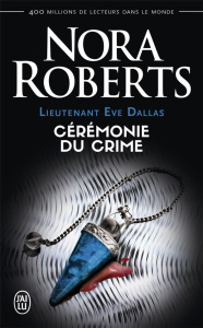 Lieutenant Eve Dallas Tome 5 : Cérémonie du crime - Roberts Nora ; Godoc Maud
