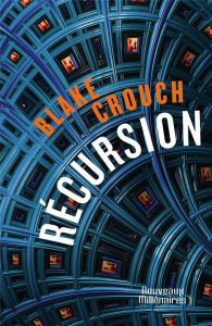Récursion - Crouch Blake ; Monvoisin Antoine