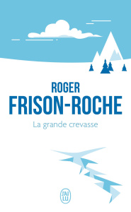 La grande crevasse - Frison-Roche Roger